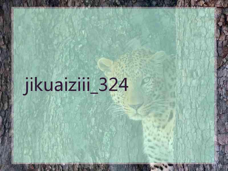 jikuaiziii_324