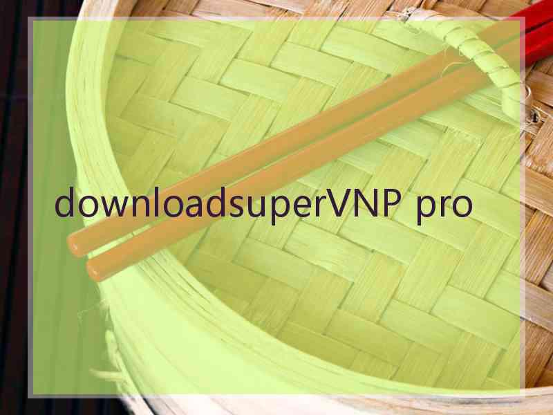 downloadsuperVNP pro