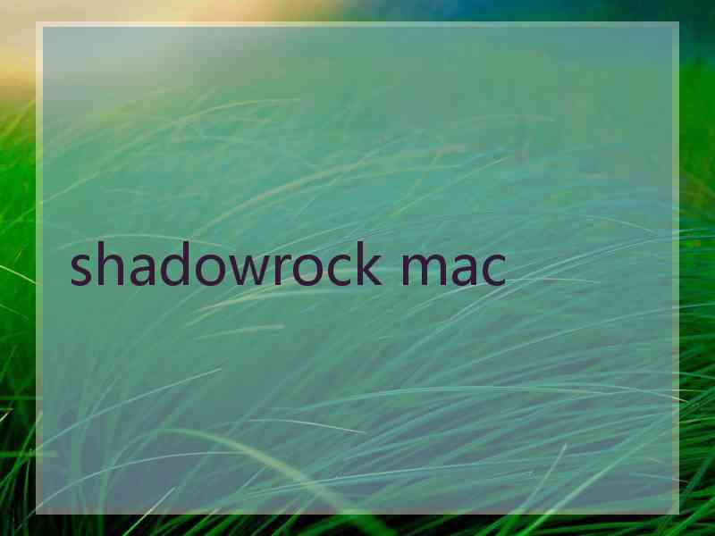 shadowrock mac