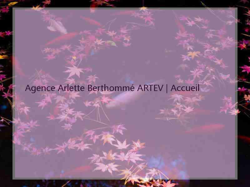 Agence Arlette Berthommé ARTEV | Accueil