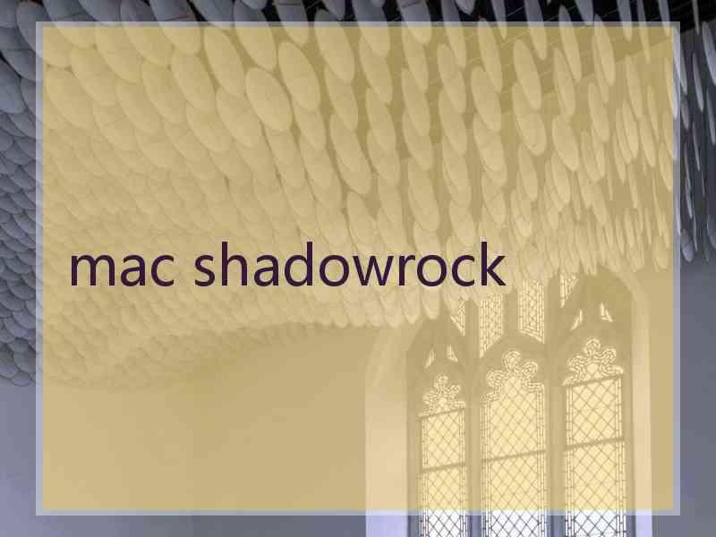 mac shadowrock