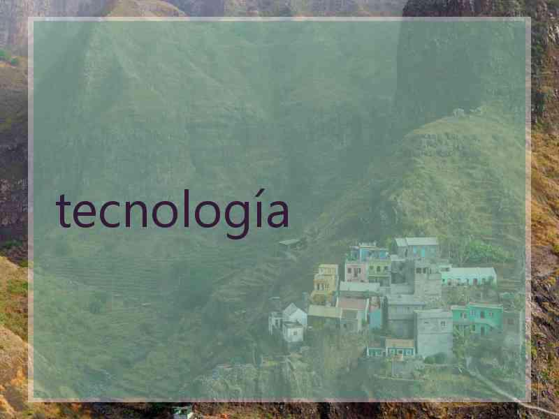 tecnología