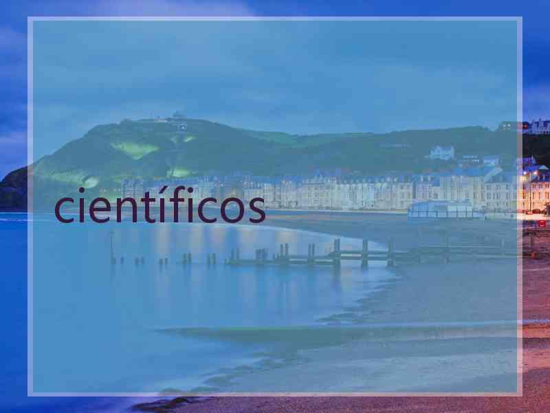 científicos