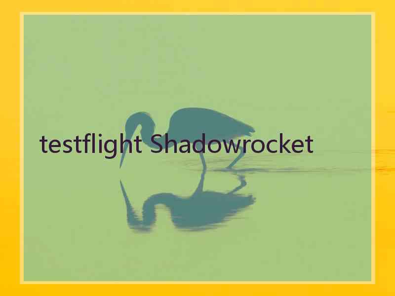 testflight Shadowrocket