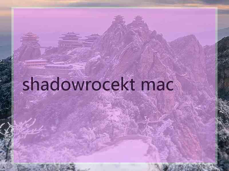 shadowrocekt mac
