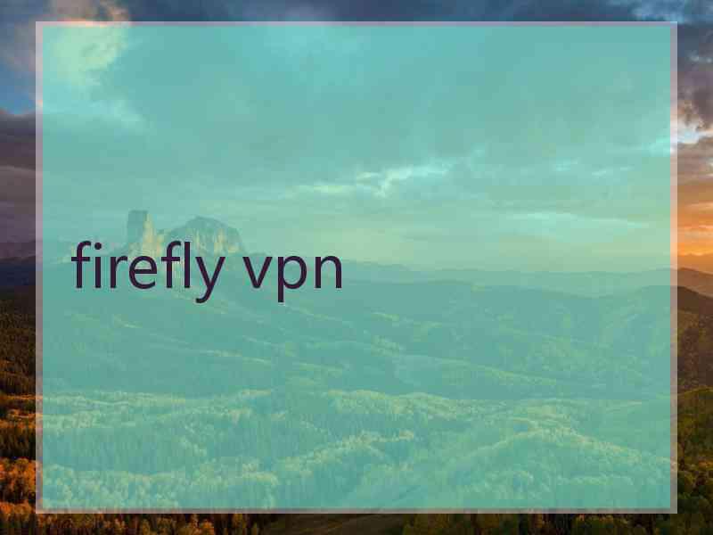 firefly vpn